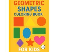 Geometric Shapes: Coloring Book For Kids +3