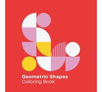 Geometric Shapes Coloring Book: Malbuch mit 30 kreative Ausmaldesigns,colle und moderne Musterdesigns zum Stressabbau und zur Entspannung
