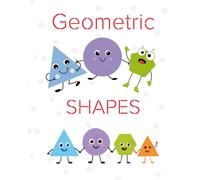 Geometric Shapes learning/activity book: A Fun Geometry Activity Book to Teach Toddlers and Preschoolers Circles, Squares, Triangles, and More!