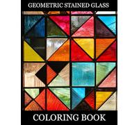 Geometric Stained Glass Coloring Book: Bold Symmetrical Patterns and Modern Stained Glass Designs for Relaxation and Creativity