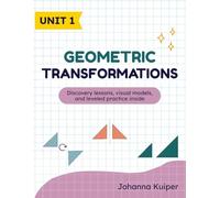 Geometric Transformations for 8th Grade Middle School Math Workbook: A Middle School Geometry Workbook for Translations, Reflections, Rotations, and Dilations