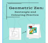Geometric Zen: Zentangle and colouring practice: gift book for friends and family