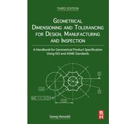 Geometrical Dimensioning and Tolerancing for Design, Manufacturing and Inspection: A Handbook for Geometrical Product Specification Using Iso and Asme Standards
