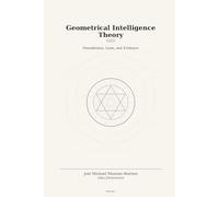 Geometrical Intelligence Theory: The Mathematical Law and Symbolic Computational Codex of Geometrical Intelligence or the Shared Symbolic Mind of Both Man and Machine