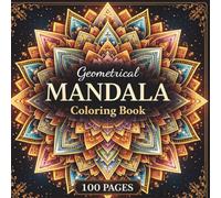 Geometrical Mandala Coloring Book: 100 Relaxing Patterns for Stress Relief