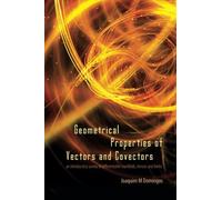 Geometrical Properties Of Vectors And Covectors: An Introductory Survey Of Differentiable Manifolds, Tensors And Forms