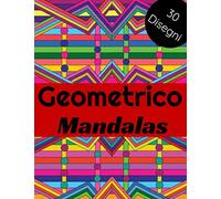 Geometrico Mandalas: Libro da colorare per adulti e adolescenti | Mandala | Antistress, relax | Grande formato, 21,6x28 cm