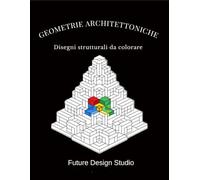 GEOMETRIE ARCHITETTONICHE: Disegni strutturali da colorare