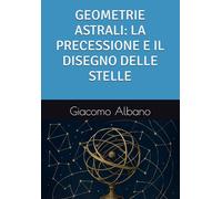 GEOMETRIE ASTRALI: LA PRECESSIONE E IL DISEGNO DELLE STELLE