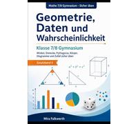 Geometrie, Daten und Wahrscheinlichkeit Klasse 7/8 Gymnasium: Winkel, Dreiecke, Pythagoras, Körper, Diagramme und Zufall sicher üben