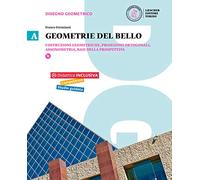 Geometrie del bello. Per le Scuole superiori. Con e-book. Con espansione online. Costruzioni geometriche, proiezioni ortogonali, assonometria (Vol. 1)
