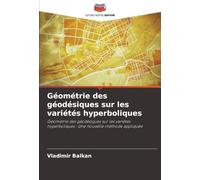 Géométrie des géodésiques sur les variétés hyperboliques: Géométrie des géodésiques sur les variétés hyperboliques : Une nouvelle méthode appliquée