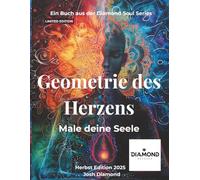 Geometrie des Herzens: Male deine Seele
