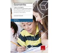 Geometriko. Gioco strategico per imparare la geometria piana. Attività didattiche per la scuola primaria e secondaria