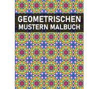 Geometrischen Mustern Malbuch: schönen geometrischen Formen und Mustern Für Erwachsene um Stress zu reduzieren und sich zu entspannen