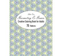 Geometry & Grace | Creative Coloring Book for Adults | 70 Patterns: Fuel your artistic side with crisp lines and harmonious forms