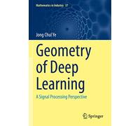 Jong Chul Ye Geometry of Deep Learning (Tascabile) Mathematics in Industry