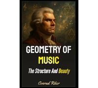 Geometry Of Music: The Structure And Beauty