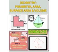 GEOMETRY: PERIMETER, AREA, SURFACE AREA & VOLUME: MIDDLE SCHOOL GEOMETRY MASTERY (GRADE 7 - 9): MASTER 2D, 3D COMPOSITE, RECTILINEAR, CIRCUMFERENCE, ... & REAL WORLD WORD APPLICATIONS IN GEOMETRY