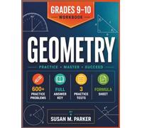 GEOMETRY PRACTICE WORKBOOK: Grades 9-10 Math Problems, Step-by-Step Answers, and Test Prep for Homeschool & Classroom