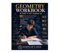 Geometry Workbook for 9-10th Grade: 800+ Step-by-Step Practice Problems for SAT, EOC, and State Test Prep - Proofs, Angles, Triangles, Trigonometry, ... Transformations, and Fully Worked Solutions