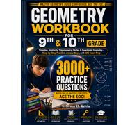 GEOMETRY WORKBOOK FOR 9TH & 10TH GRADE: Triangles, Similarity, Trigonometry, Circles & Coordinate Geometry - Step-by-Step Practice, Answer Keys, and EOC Exam Prep