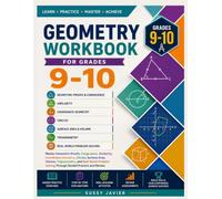 GEOMETRY WORKBOOK FOR GRADES 9-10: Master Geometric Proofs, Congruence, Similarity, Coordinate Geometry, Circles, Surface Area, Volume, and Trigonometry Through Guided Practice and Review