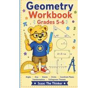 Geometry Workbook for Kids Grades 5-6: Angles, Area, Volume, Circles, Coordinate Planes, Transformations and Pythagorean Theorem | Grades 5-6