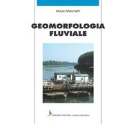 Geomorfologia fluviale - 2024 - Bonomo (Collana scientifica)