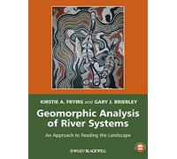 Geomorphic Analysis of River Systems: An Approach to Reading the Landscape