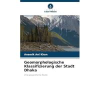 Geomorphologische Klassifizierung der Stadt Dhaka: Eine geografische Studie