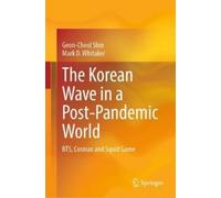 Geon-Cheol Shin Mark D. Wh The Korean Wave in a Post-Pandemic (Copertina rigida)