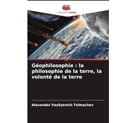 Géophilosophie : la philosophie de la terre, la volonté de la terre