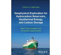 Geophysical Exploration for Hydrocarbon Reservoirs, Geothermal Energy and Carbon Storage: New Technologies and Ai-based Approaches