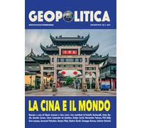 Geopolitica (2021). Ediz. multilingue. Vol. 10: La Cina e il Mondo. Rivista di politica internazionale