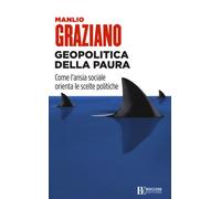 Geopolitica della paura. Come l'ansia sociale orienta le scelte p