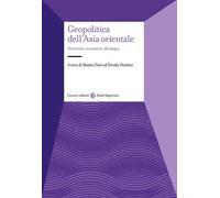 Geopolitica dell'Asia orientale. Sicurezza, economia, ideologia