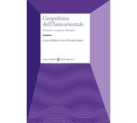 Geopolitica dell'Asia orientale. Sicurezza, economia, ideologia
