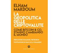 GEOPOLITICA DELLE CRIPTOVALUTE. COME BITCOIN & CO STANNO CAMBIANDO IL MONDO (LA)