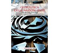 Geopolitica delle Nazioni Unite. ONU 80 anni di storia Dalla cris