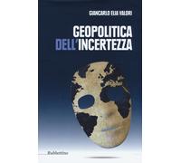 Geopolitica dell'incertezza - Valori Giancarlo Elia