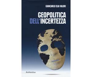 Geopolitica dell'incertezza - Valori Giancarlo Elia