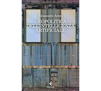 GEOPOLITICA DELL'INTELLIGENZA ARTIFICIALE - ARESU ALESSANDRO - Feltrinelli