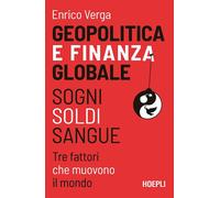 GEOPOLITICA E FINANZA GLOBALE. SOGNI, SOLDI, SANGUE. TRE FATTORI CHE MUOVONO IL