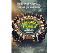Geopolitica e strategia. L'Italia nel Mediterraneo allargato