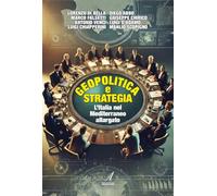 Geopolitica e strategia. L'Italia nel Mediterraneo allargato - AA.VV.