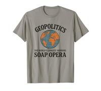 Geopolitica La Soap Opera più longeva del Mondo Maglietta