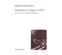 Libri Gaetano Dammacco - Geopolitica Tra Religioni E Diritto. Costruire Pace, Li