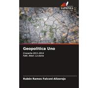Geopolitica Uno: Cronache 2011-2014Fatti. Attori. La storia