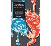Geopolitical Conflict in the Wolf World: Great Power Competition and the Illiberal Revolt against the Liberal Order
